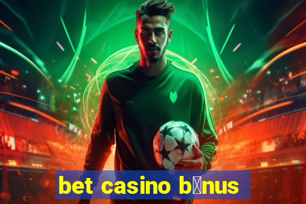 bet casino b么nus