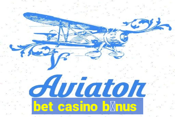 bet casino b么nus