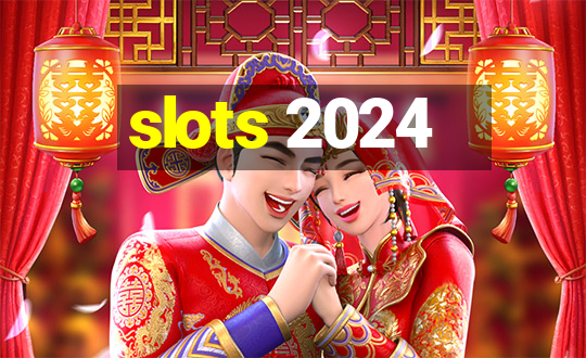 slots 2024