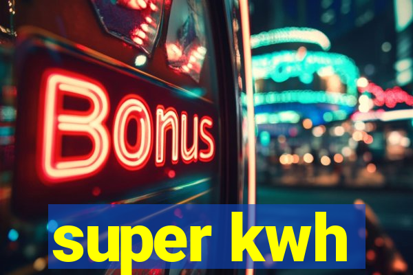 super kwh