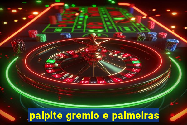 palpite gremio e palmeiras