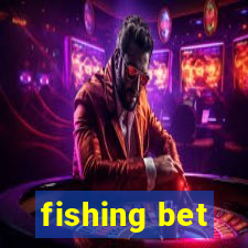 fishing bet