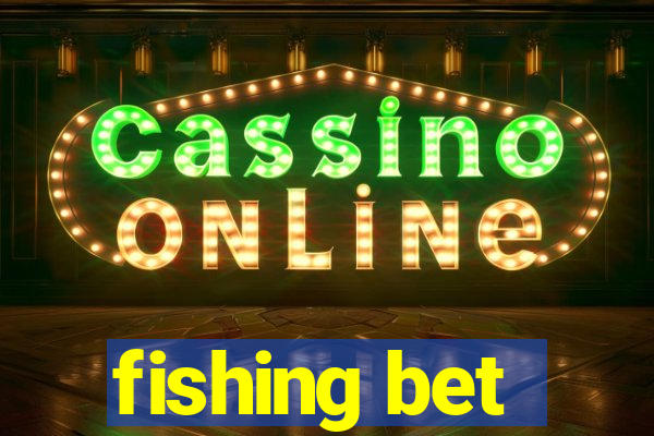 fishing bet