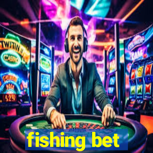 fishing bet