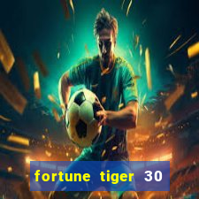 fortune tiger 30 reais grátis