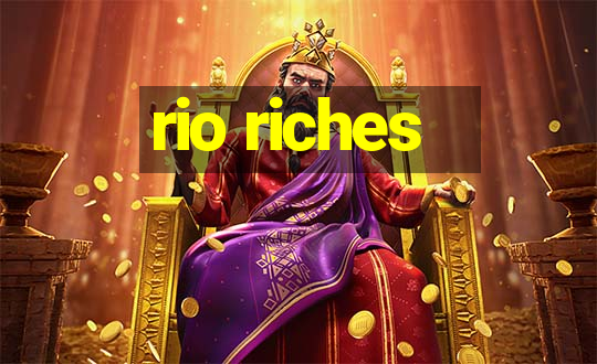 rio riches