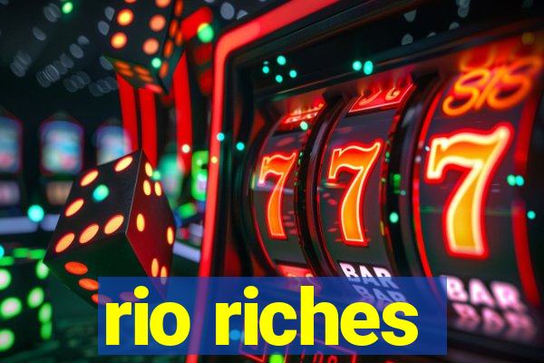 rio riches