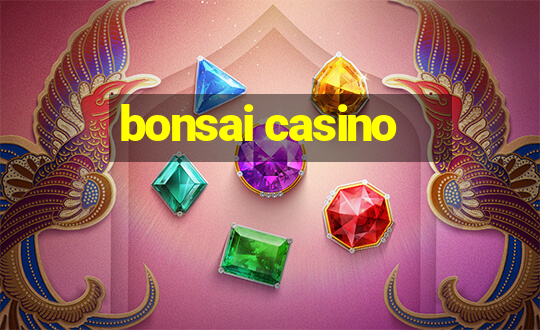 bonsai casino