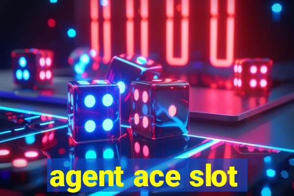 agent ace slot