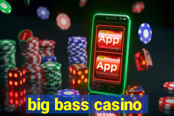 big bass casino