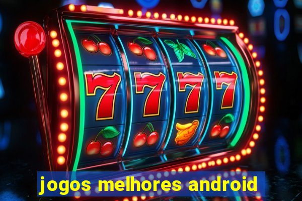 jogos melhores android