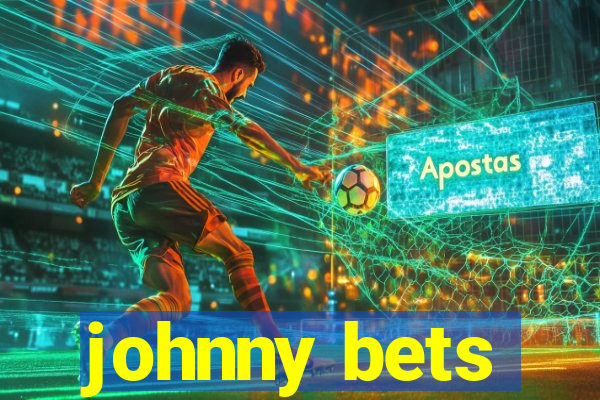 johnny bets