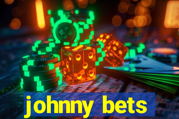 johnny bets