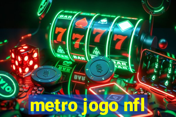 metro jogo nfl