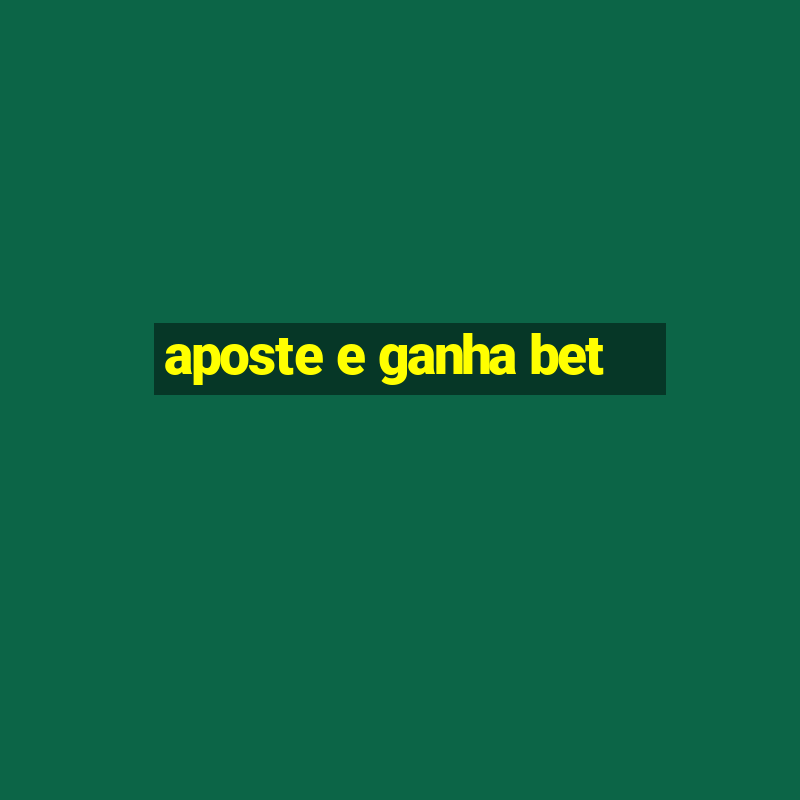 aposte e ganha bet