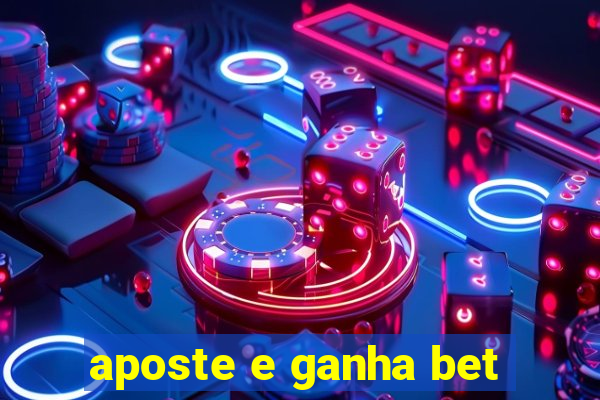 aposte e ganha bet