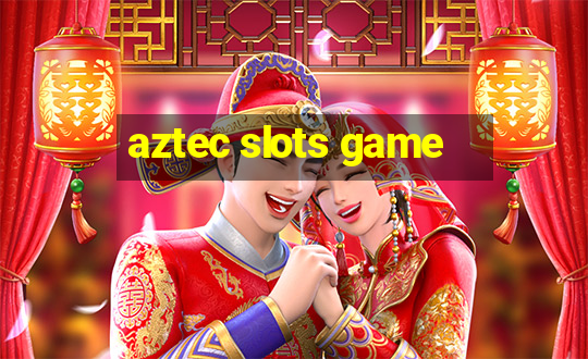 aztec slots game