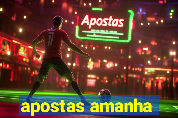 apostas amanha