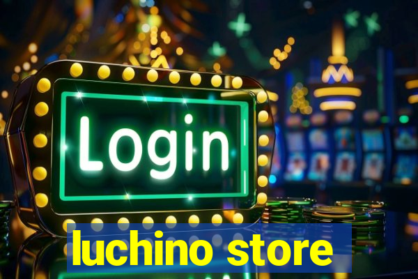 luchino store