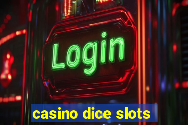 casino dice slots