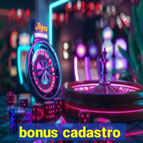 bonus cadastro