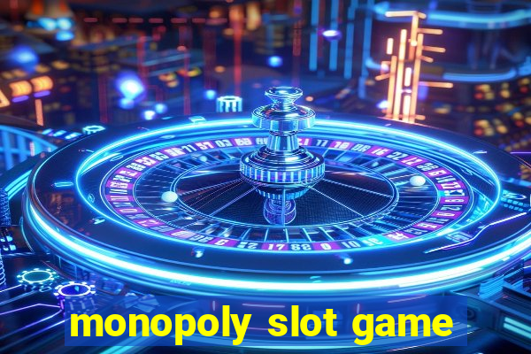 monopoly slot game