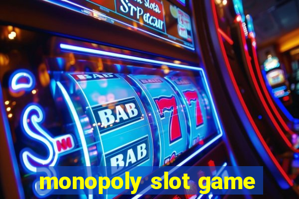 monopoly slot game