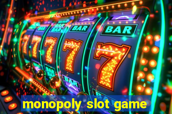 monopoly slot game