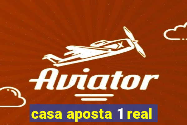 casa aposta 1 real