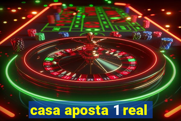 casa aposta 1 real