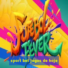 sport bet jogos de hoje