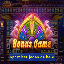 sport bet jogos de hoje