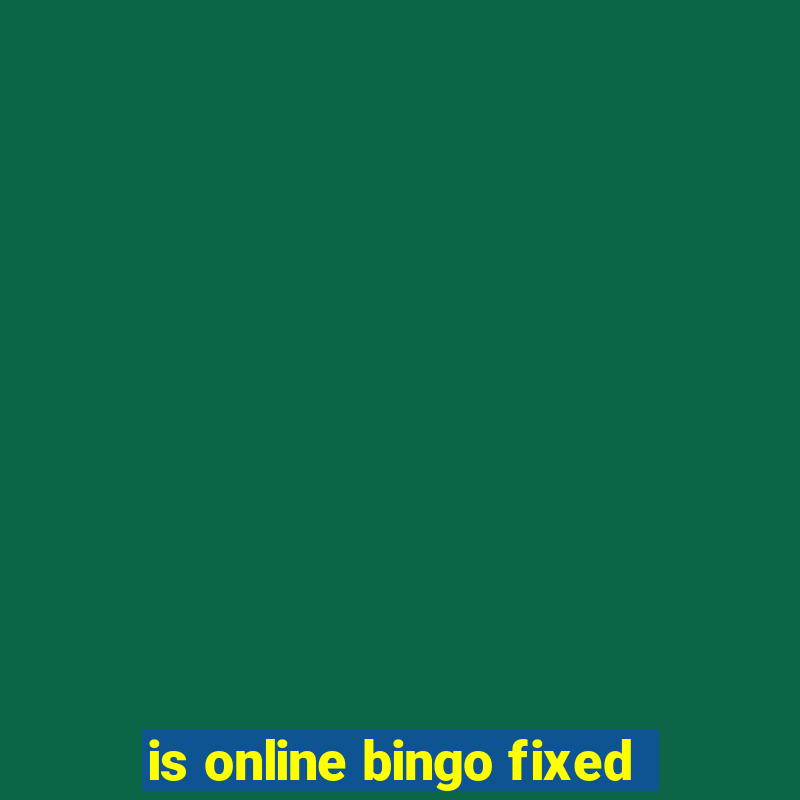 is online bingo fixed