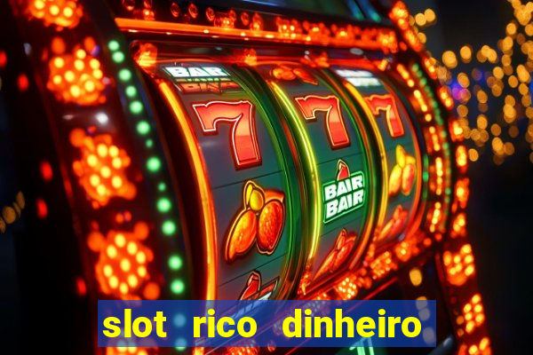 slot rico dinheiro real truco