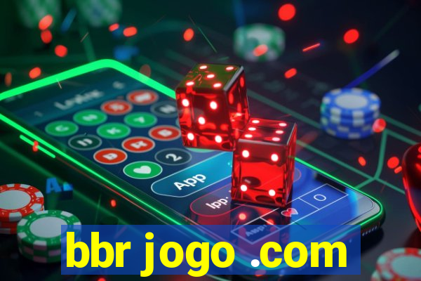 bbr jogo .com