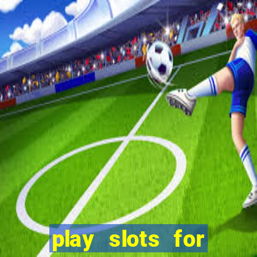 play slots for money online