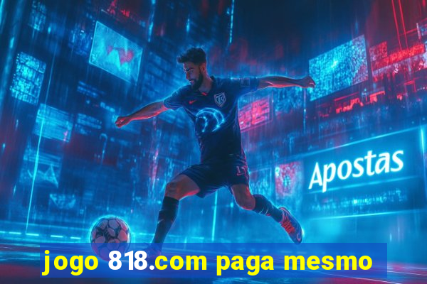 jogo 818.com paga mesmo