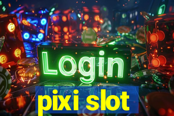 pixi slot