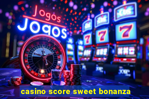 casino score sweet bonanza