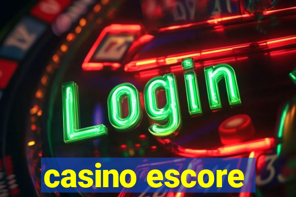 casino escore