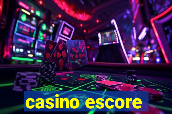 casino escore