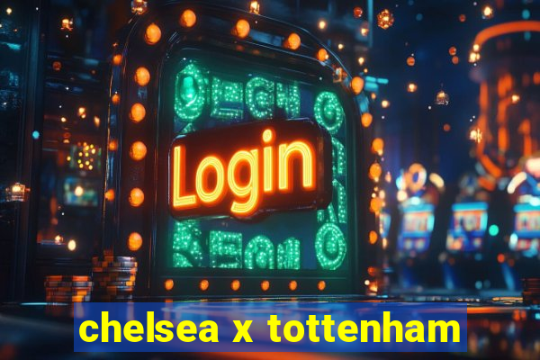 chelsea x tottenham