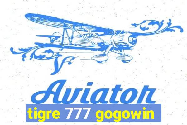 tigre 777 gogowin