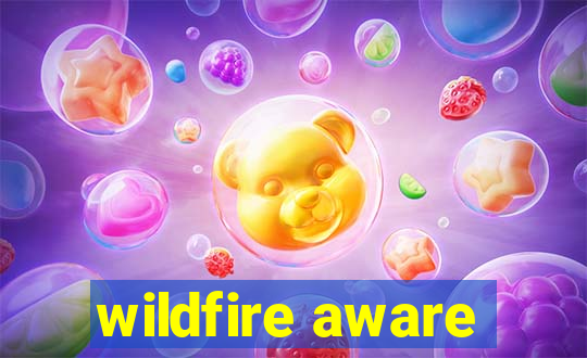 wildfire aware