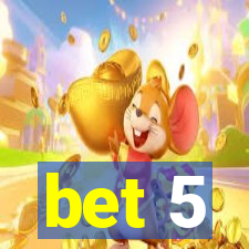 bet 5