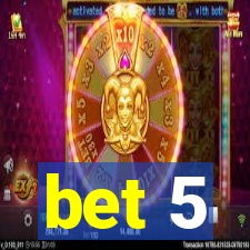 bet 5