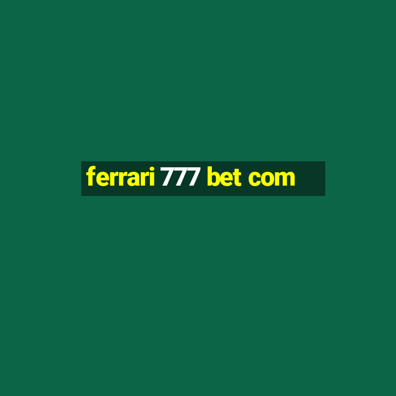 ferrari 777 bet com