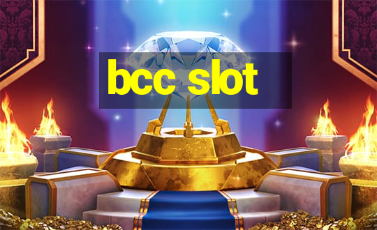 bcc slot