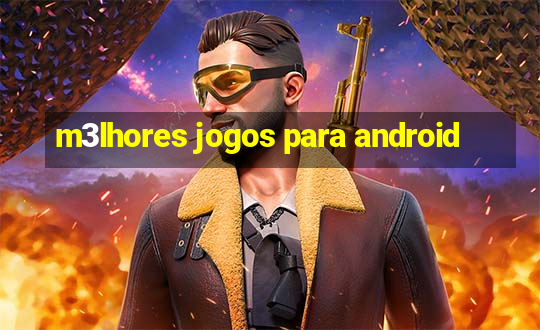 m3lhores jogos para android