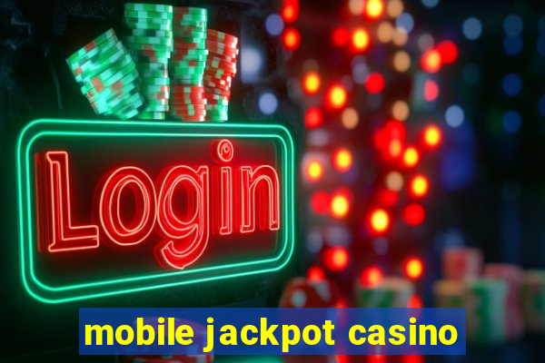 mobile jackpot casino